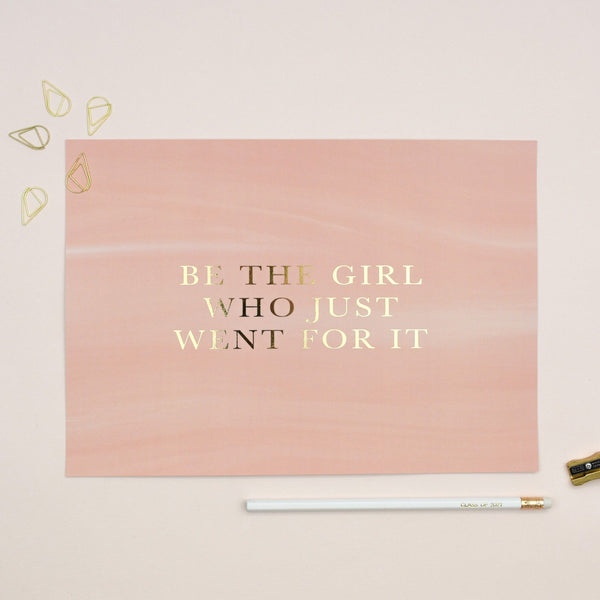 'Be The Girl Who Just Went For It' Gold Foiled Text A4 Art Print